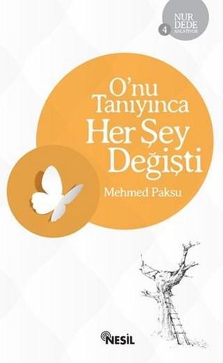 Nur Dede Anlatıyor 4 - O'nu Tanıyınca Her Şey Değişti - Mehmed Paksu - Nesil Yayınları