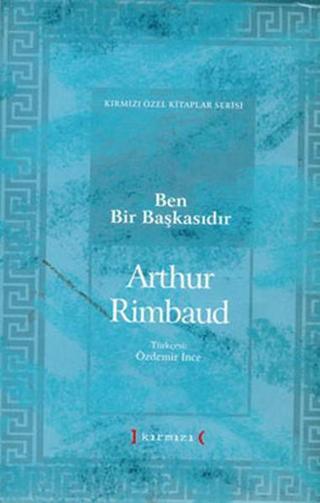 Ben Bir Başkasıdır - Arthur Rimbaud - Kırmızı Yayınları