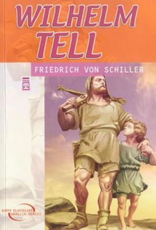 Wilhelm Tell - Friedrich von Schiller - Timaş Çocuk