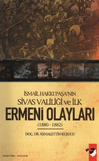 İsmail Hakkı Paşa'nın Sivas Valiliği ve İlk Ermeni Olayları(1880-1882) - Kemalettin Kuzucu - IQ Kültür Sanat Yayıncılık