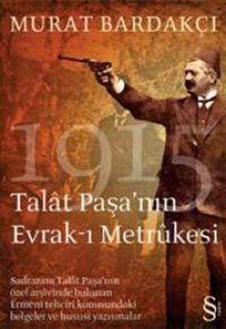 Talat Paşa'nın Evrak-ı Metrukesi - Murat Bardakçı - Everest Yayınları