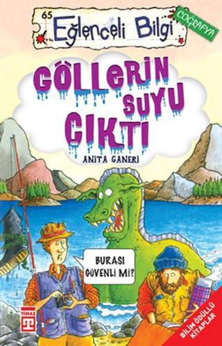 Eğlenceli Bilgi (Coğrafya) - Göllerin Suyu Çıktı - Anita Ganeri - Timaş Yayınları