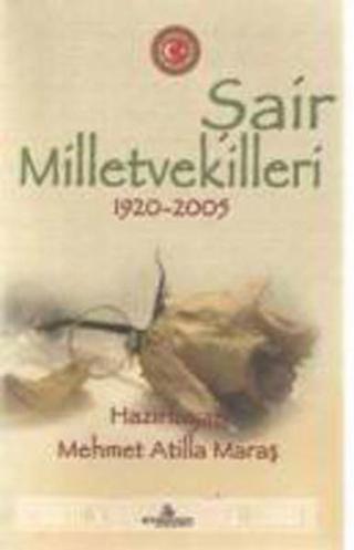 Şair Milletvekilleri (1920-2005) - Mehmet Atilla Maraş - Erguvan Yayınları