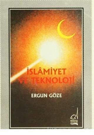 İslam ve Teknoloji - Ergun Göze - Boğaziçi Yayınları