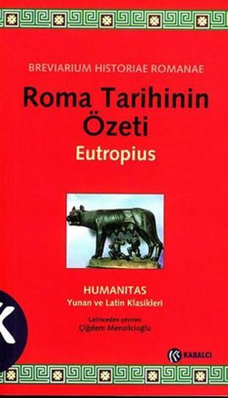 Roma Tarihinin Özeti - Eutropius  - Kabalcı Yayınevi