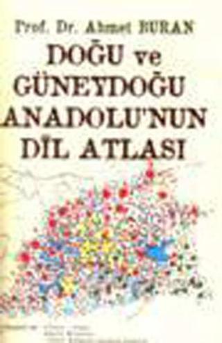 Doğu ve Güneydoğu Anadolu'nun Dil Atlası - Ahmet Buran - Biyografi.Net