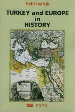 Turkey and Europe in History - Halil İnalcık - Eren Yayıncılık