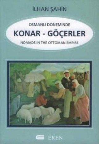 Osmanlı Döneminde Konar - Göçerler İncelemeler - Araştırmalar Nomad - İlhan Şahin - Eren Yayıncılık