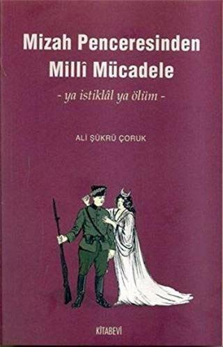 Mizah Penceresinden Milli Mücadele - Ali Şükrü Çoruk - Kitabevi Yayınları