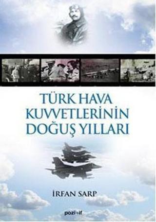 Türk Hava Kuvvetlerinin Doğuş Yılları - İrfan Sarp - Pozitif Yayıncılık