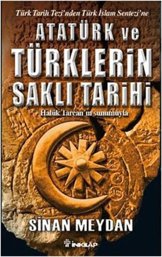 Atatürk ve Türklerin Saklı Tarihi - Sinan Meydan - İnkılap Kitabevi Yayınevi