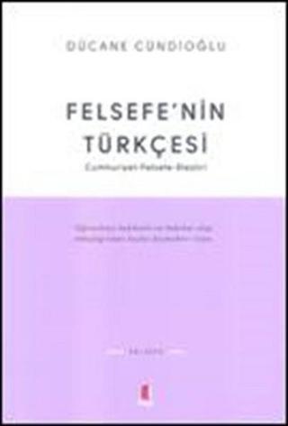 Felsefe'nin Türkçesi - Dücane Cündioğlu - Kapı Yayınları