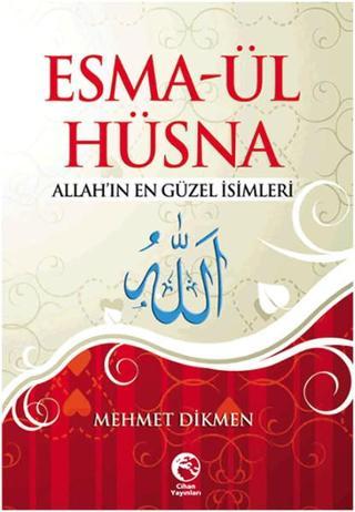 Esma-Ül Hüsna Allah'ın En Güzel İsimleri - Mehmet Dikmen - Cihan Yayınları