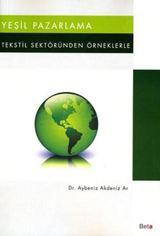 Yeşil Pazarlama - Aybeniz Akdeniz Ar - Beta Yayınları