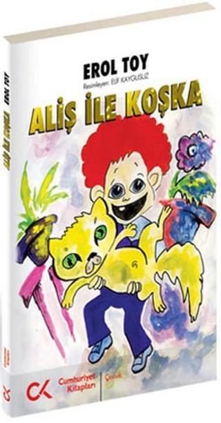 Aliş ile Koşka - Erol Toy - Cumhuriyet Kitapları