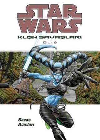 Star Wars Klon Savaşları Cilt 6 - Savaş Alanları - John Ostrander - JBC Yayıncılık