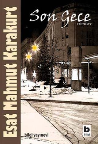 Son Gece - Esat Mahmut Karakurt - Bilgi Yayınevi