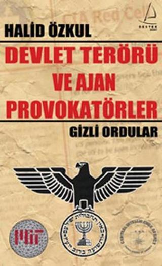 Devlet Terörü ve Ajan Provokatörler - Gizli Ordular - Halid Özkul - Destek Yayınları
