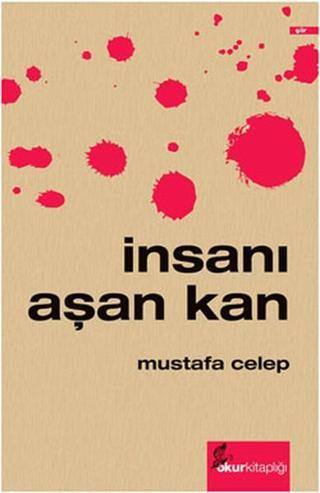 İnsanı Aşan Kan - Mustafa Celep - Okur Kitaplığı