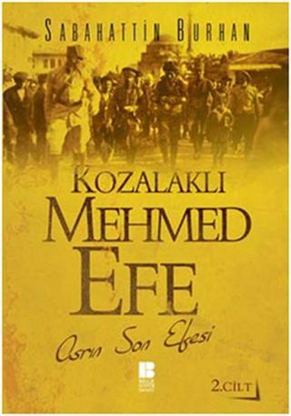 Kozalaklı Mehmed Efe - 2. Cilt - Sabahattin Burhan - Bilge Kültür Sanat