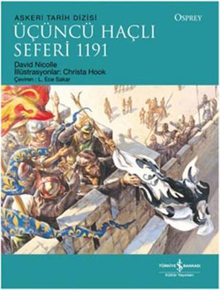 Üçüncü Haçlı Seferi 1191 - David Nicolle - İş Bankası Kültür Yayınları