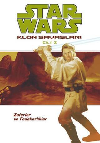 Star Wars Klon Savaşları Cilt 2 - Zaferler ve Fedakarlıklar - John Ostrander - JBC Yayıncılık
