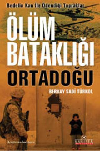 Ölüm Bataklığı - Ortadoğu - Sadi Türkol - Kariyer Yayınları
