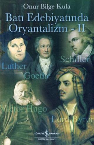 Batı Edebiyatında Oryantalizm 2 - Onur Bilge Kula - İş Bankası Kültür Yayınları