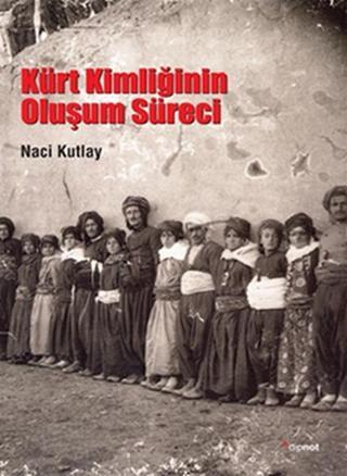 Kürt Kimliğinin Oluşum Süreci - Naci Kutlay - Dipnot