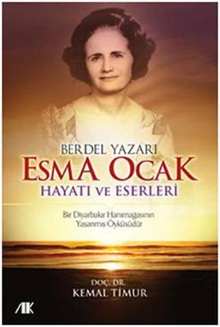 Berdel Yazarı Esma Ocak Hayatı ve Eserleri - Kemal Timur - Akademik Kitaplar