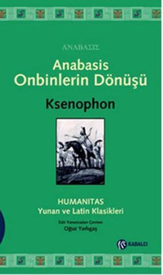 Anabasis - Onbinlerin Dönüşü - Ksenophon  - Kabalcı Yayınevi