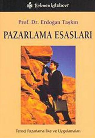 Pazarlama Esasları - Erdoğan Taşkın - Türkmen Kitabevi