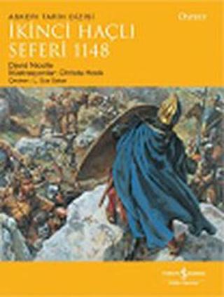 İkinci Haçlı Seferi 1148 - David Nicolle - İş Bankası Kültür Yayınları