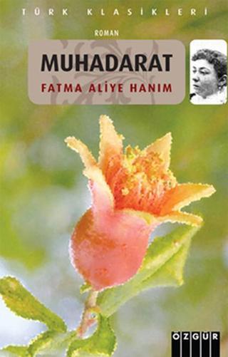 Muhadarat - Fatma Aliye Hanım - Özgür Yayınları