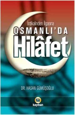 Osmanlı'da Hilafet - Hasan Gümüşoğlu - Kayıhan Yayınları