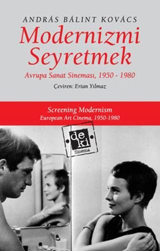 Modernizmi Seyretmek - Avrupa Sanat Sineması 1950-1980 - Andras Balint Kovacs - Deki Yayınevi