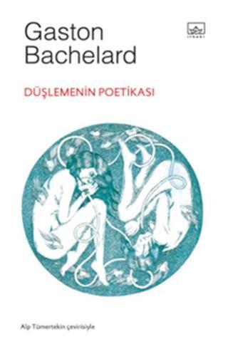 Düşlemenin Poetikası - Gaston Bachelard - İthaki Yayınları