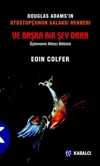 Ve Başka Bir Şey Daha - Eoin Colfer - Kabalcı Yayınevi