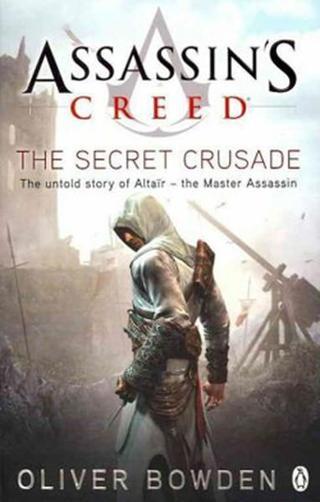 Assassin's Creed: The Secret Crusade - Oliver Bowden - Penguin Books