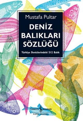 Deniz Balıkları Sözlüğü - Mustafa Pultar - İş Bankası Kültür Yayınları