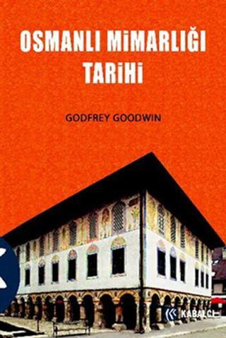 Osmanlı Mimarlığı Tarihi - Godfrey Goodwin - Kabalcı Yayınevi
