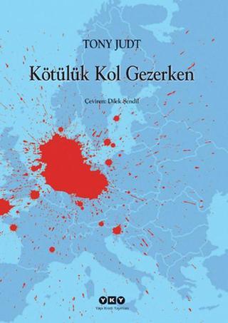 Kötülük Kol Gezerken - Tony Judt - Yapı Kredi Yayınları