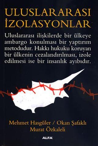 Uluslararası İzolasyonlar - Mehmet Hasgüler - Alfa Yayıncılık