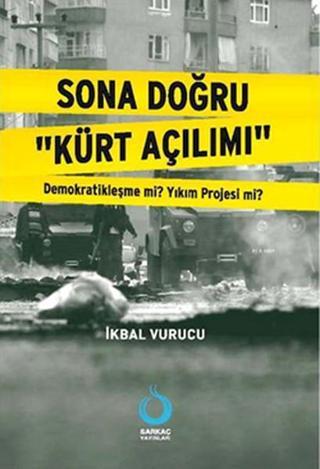 Sona Doğru Kürt Açılımı - İkbal Vurucu - Sarkaç Yayınları