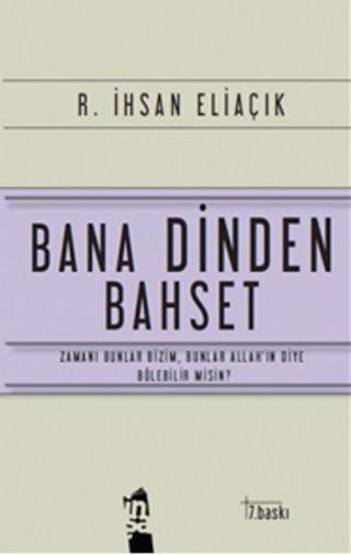 Bana Dinden Bahset - R. İhsan Eliaçık - İnşa Yayınları