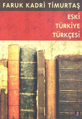 Eski Türkiye Türkçesi - Faruk Kadri Timurtaş - Kapı Yayınları
