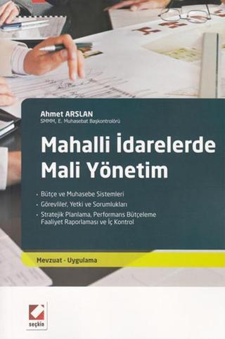 Mahalli İdarelerde Mali Yönetim- Mevzuat - Uygulama - Prof. Dr. Ahmet Arslan - Seçkin Yayıncılık