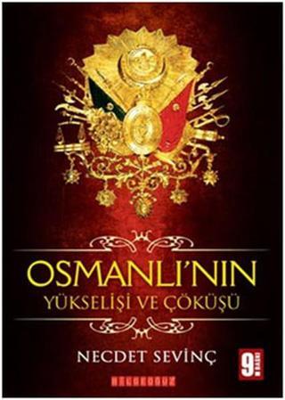 Osmanlı'nın Yükselişi ve Çöküşü - Necdet Sevinç - Bilgeoğuz Yayınları