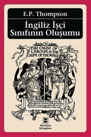 İngiliz İşçi Sınıfının Oluşumu - E.P Thompson - Birikim Yayınları