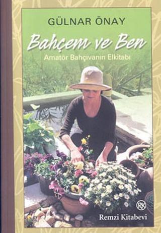 Bahçem ve Ben - Gülnar Onay - Remzi Kitabevi